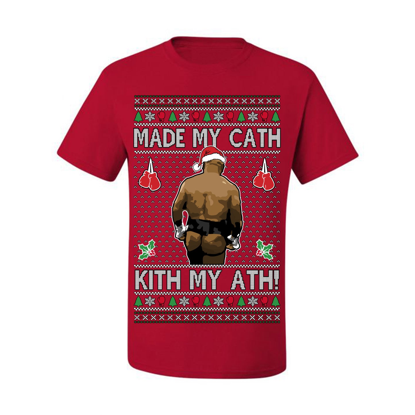 Made My Cath Kith My Ath, Funny Mike Tyson Cash Money Viral Kiss My Ass Boxing Fight Meme, Men Women Ugly Christmas Sweater Ugly Christmas Men's T-Shirt