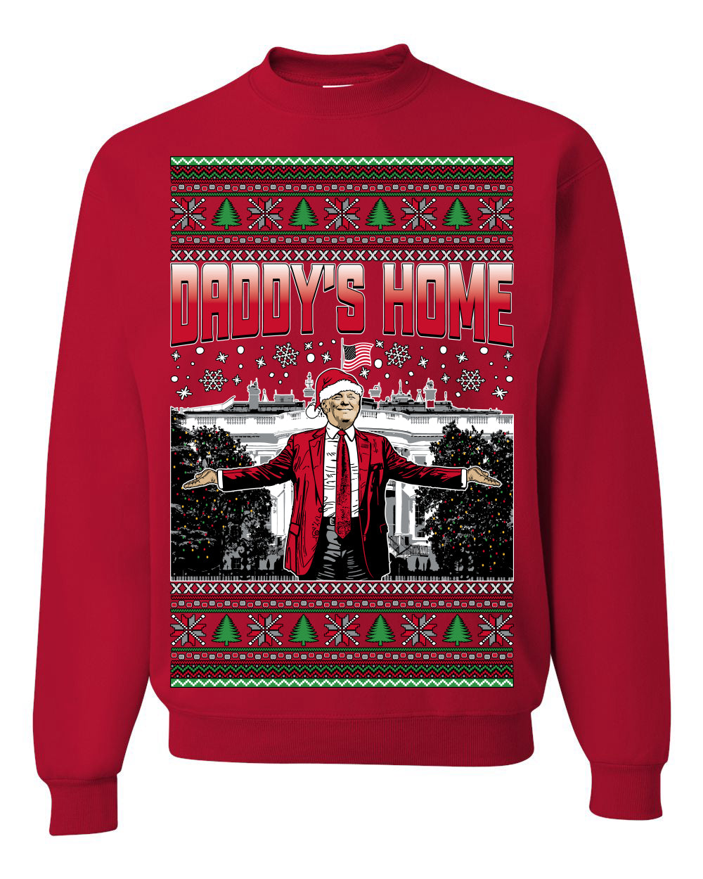 Daddy's Home Red Suit, I'll Be Home for Christmas | Funny Santa Clause President Donald Trump White House Holiday Xmas Sweaters, MAGA Ugly Christmas Unisex Crewneck Sweatshirt
