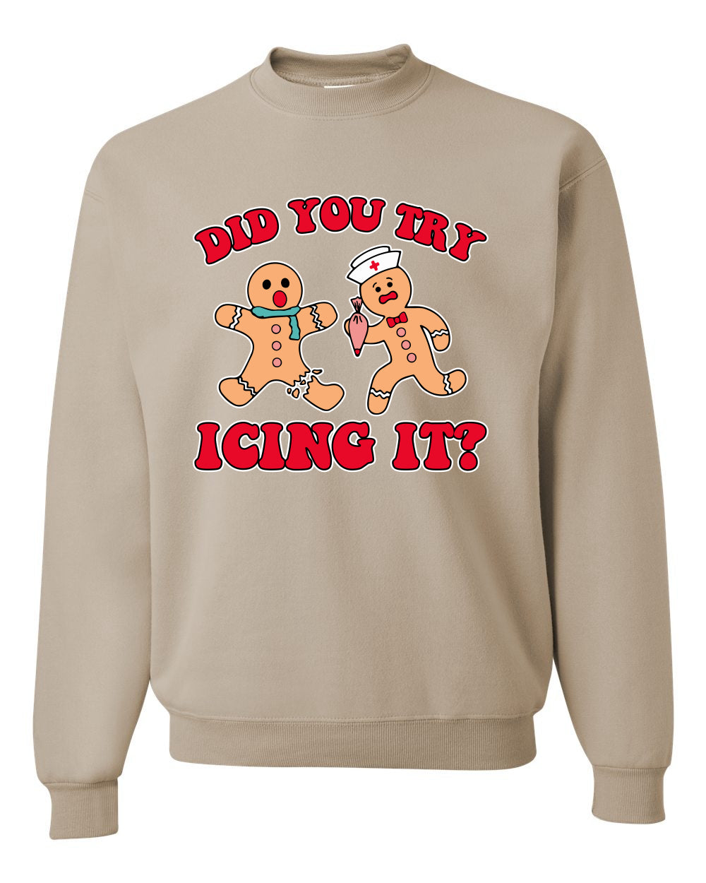 Did You Try Icing It? Funny Cute Gingerbread Doctor, Desert Cookies Ginger Bread Ugly Christmas Unisex Crewneck Sweatshirt