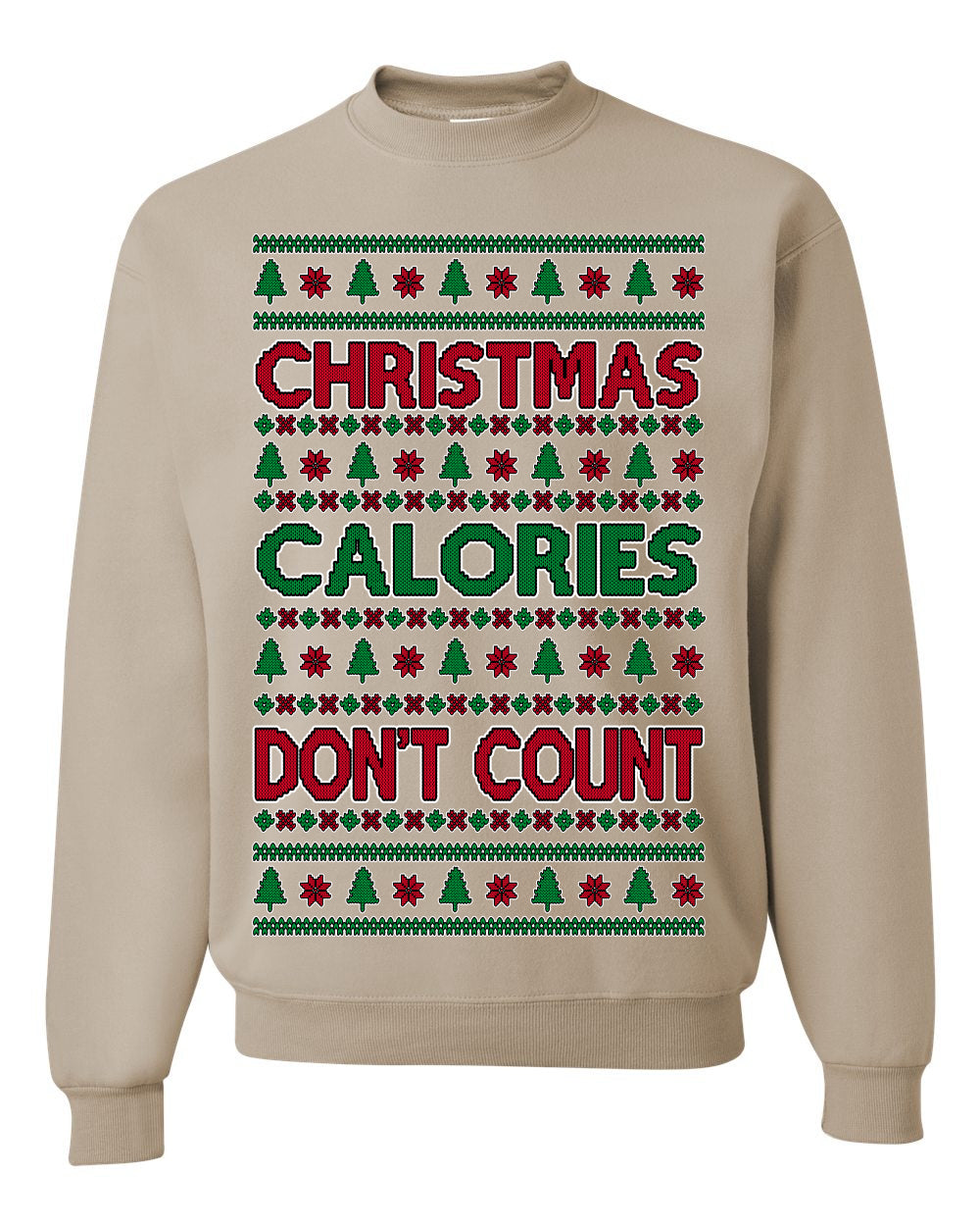 Christmas Calories Don't Count | Funny Food Milk Cookies Dessert, Family Holidays Vacation Novelty Ugly Christmas Sweater Ugly Christmas Unisex Crewneck Sweatshirt
