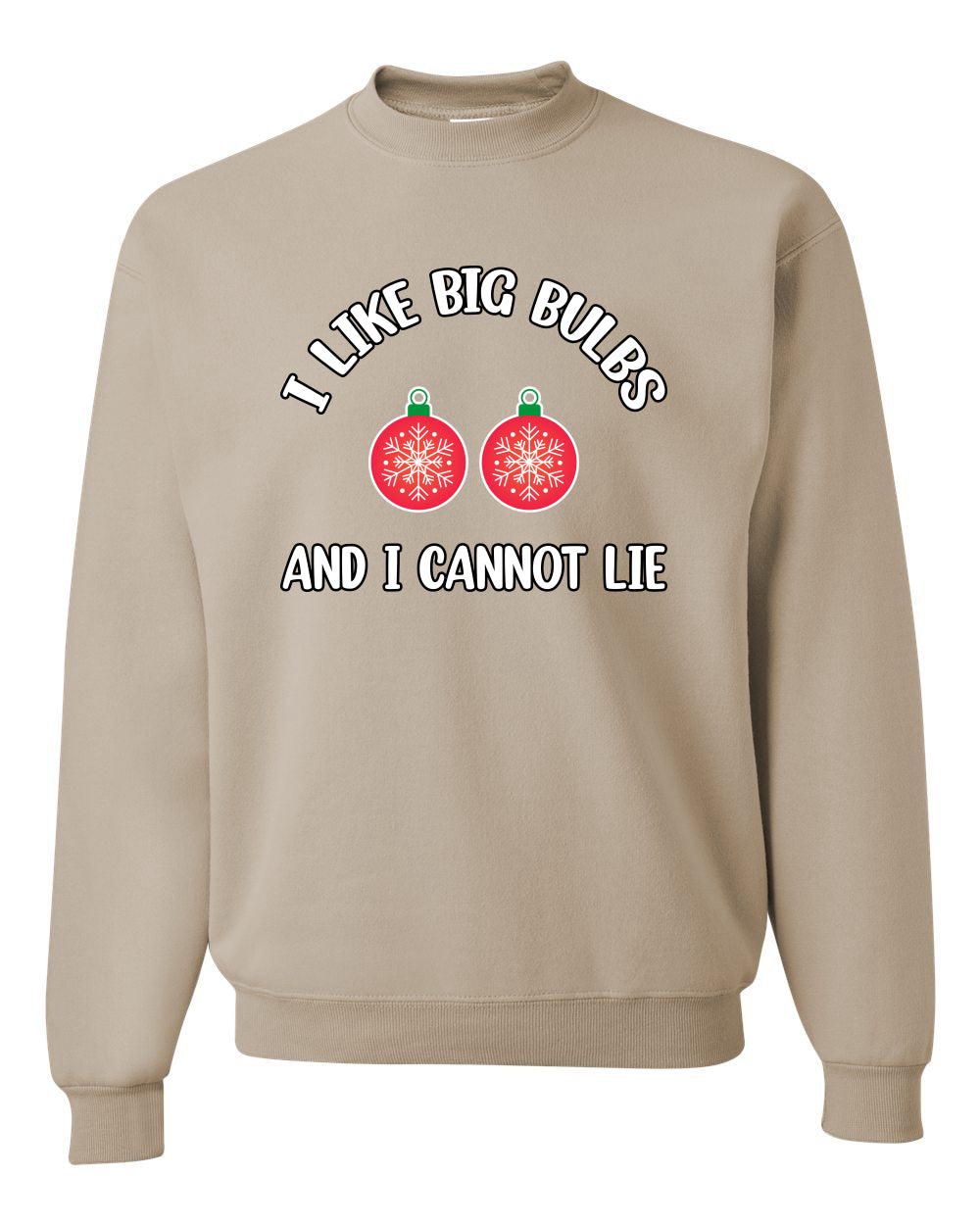 I Like Big Bulbs and I Cannot Lie | Funny Christmas Ornament Joke, Hip Hop Song Lyrics Ornaments Meme Ugly Christmas Unisex Crewneck Sweatshirt