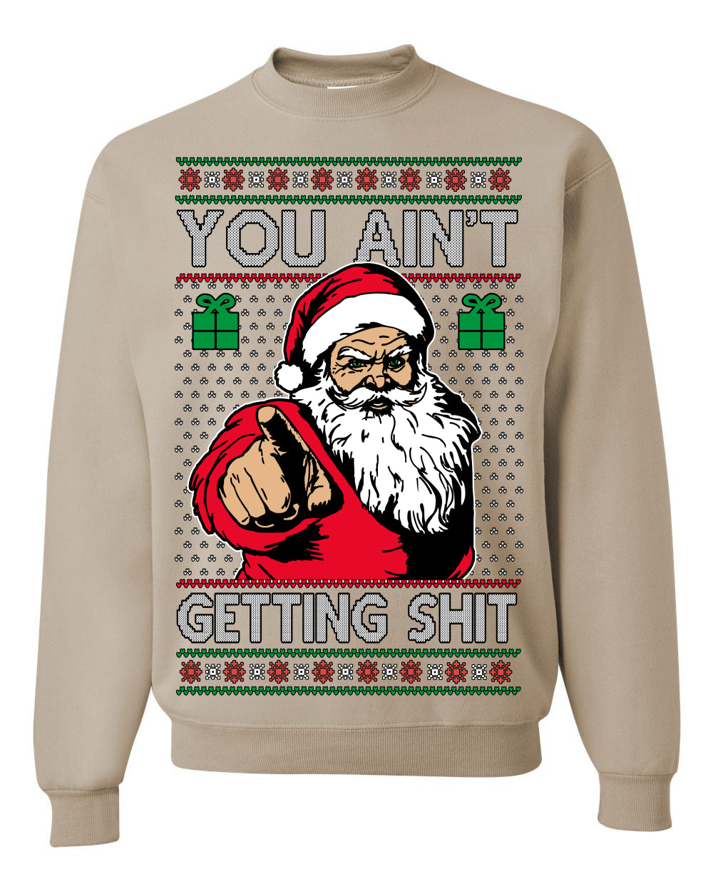 You Ain't Getting Shit Funny Santa Claus Ugly Christmas Sweater Ugly Christmas Unisex Crewneck Sweatshirt