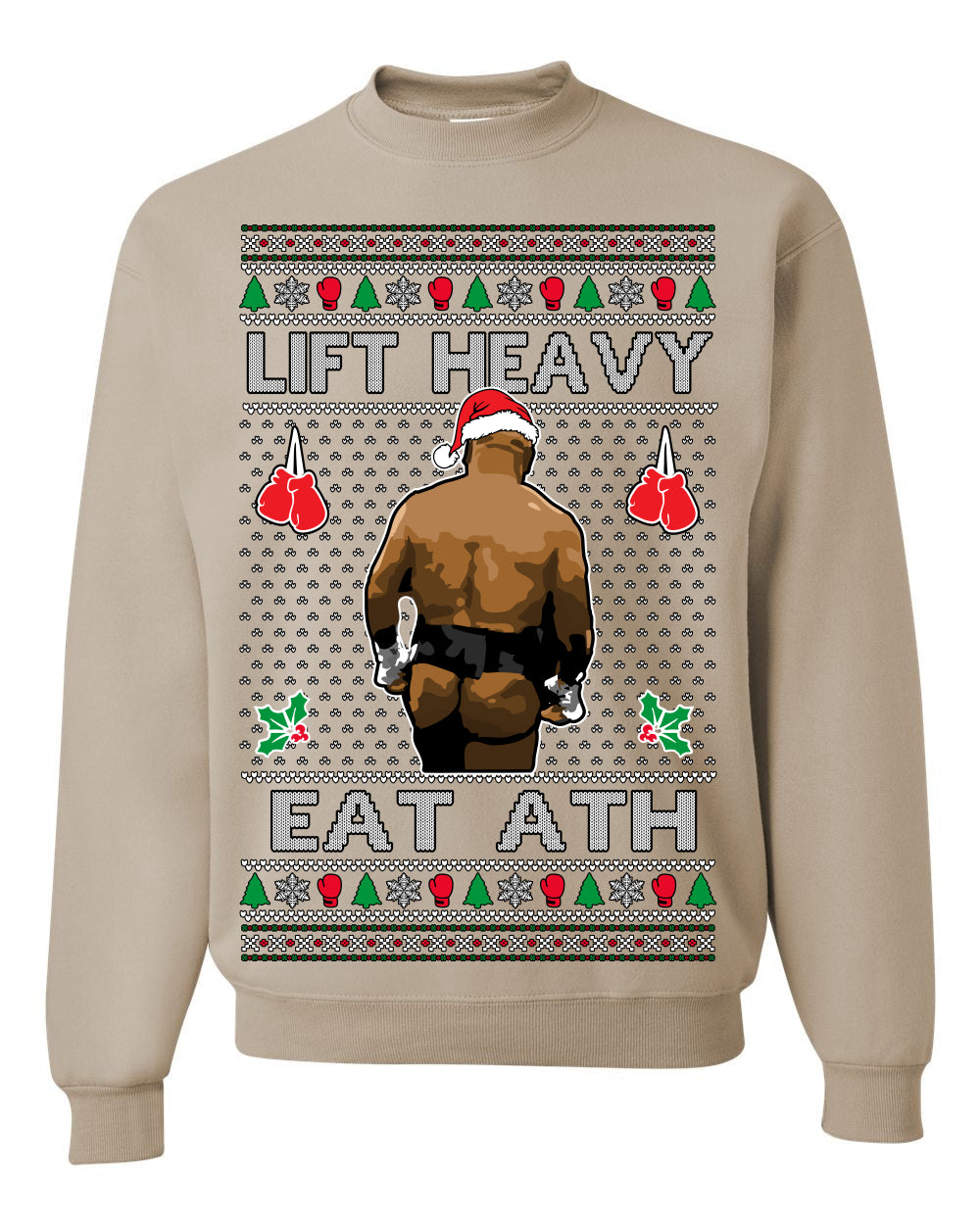 Lift Heavy Eat Ath Merry Chrithmith, Mike Tyson Butt Viral Weightlifting Lifting Boxing Fight Meme Men Women Funny Ugly Christmas Sweater Ugly Christmas Unisex Crewneck Sweatshirt