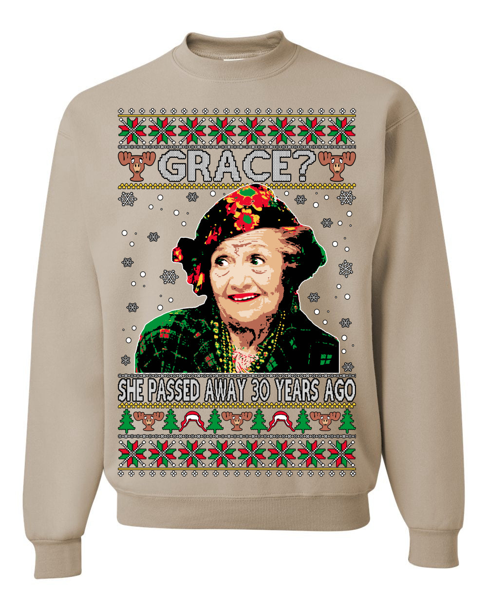 Grace She Passed Away 30 Years Ago, Funny Aunt Bethany Classic Holiday 80s Xmas Movies Ugly Christmas Sweater Ugly Christmas Unisex Crewneck Sweatshirt
