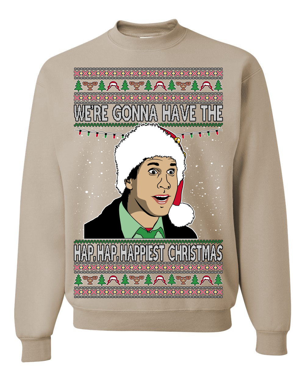 We're Gonna Have the Hap Hap Happiest, Funny Clark Quote 80s Classic Xmas Christmas Vacation Cousin Eddie Quotes, Ugly Christmas Sweater Ugly Christmas Unisex Crewneck Sweatshirt