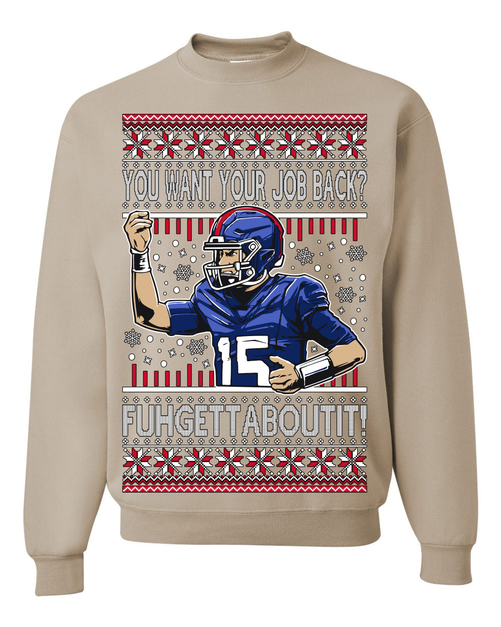 Want Your Job Back? Fuhgettaboutit Tommy Cutlets New York Sports QB Fantasy Sports Ugly Christmas Sweater Ugly Christmas Unisex Crewneck Sweatshirt