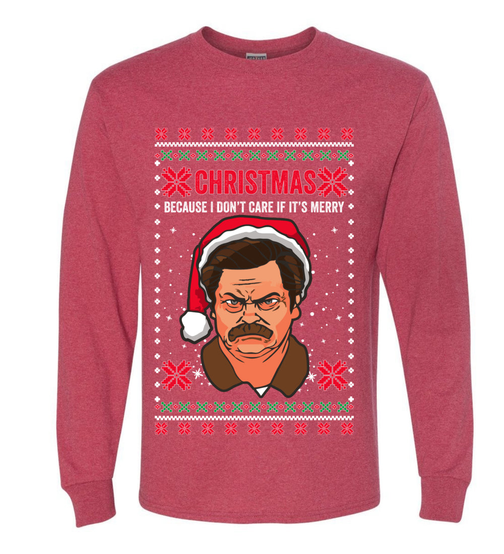 Christmas Ron - I Don't Care If Its Merry, Christmas Gifts, Funny Xmas Gift Idea, Ugly Christmas Sweater Mens Long Sleeve Shirt