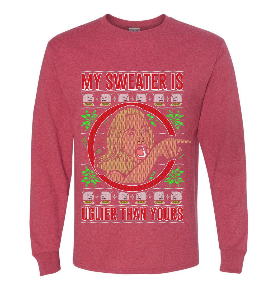 My Sweater Is Uglier Than Yours Funny Women Yelling At Cat Meme, Christmas Gifts, Funny Xmas Gift Idea, Ugly Christmas Sweater Mens Long Sleeve Shirt