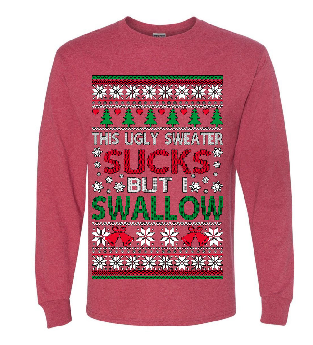 This Ugly Sweater SUCKS But I SWALLOW , Merry Christmas Tee, Ugly Christmas, Sweater Mens Long Sleeve Shirt