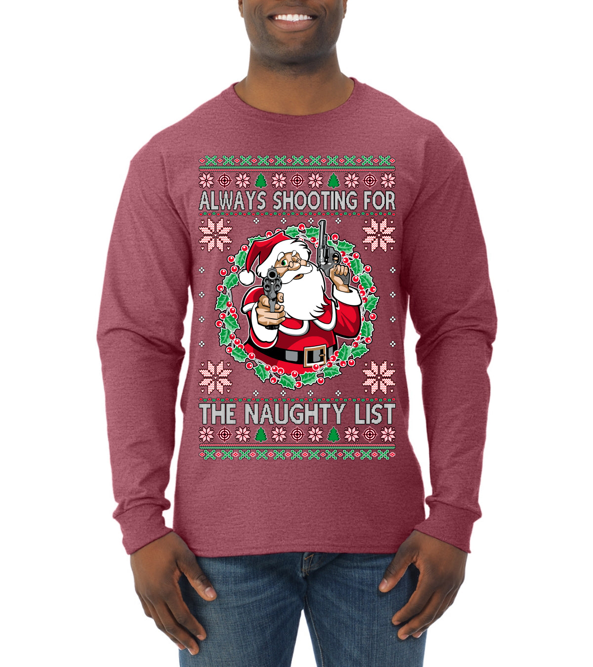 Always Shooting For The Naughty List ,Christmas Gifts, Funny Xmas Gift Idea, Ugly Christmas Sweater Mens Long Sleeve Shirt