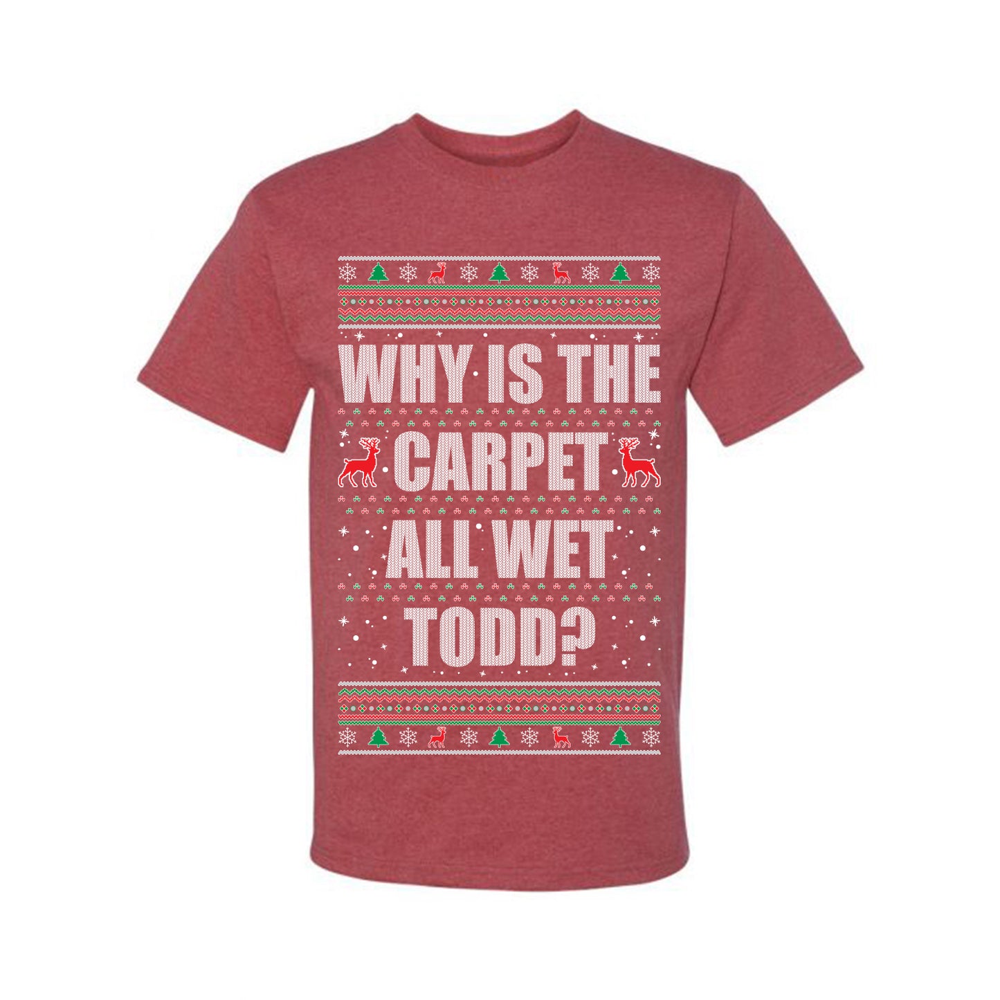 Ugly Xmas Holiday Graphic Shirt, "Why Is The Carpet All Wet Todd?", Todd Margo, Wild Bobby Ugly Christmas Tshirt Men's Graphic T-Shirt Ugly Christmas Men's T-Shirt