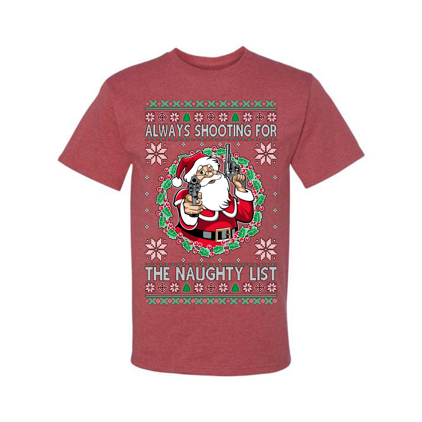 Always Shooting For The Naughty List ,Christmas Gifts, Funny Xmas Gift Idea, Ugly Christmas Sweater Men's T-Shirt