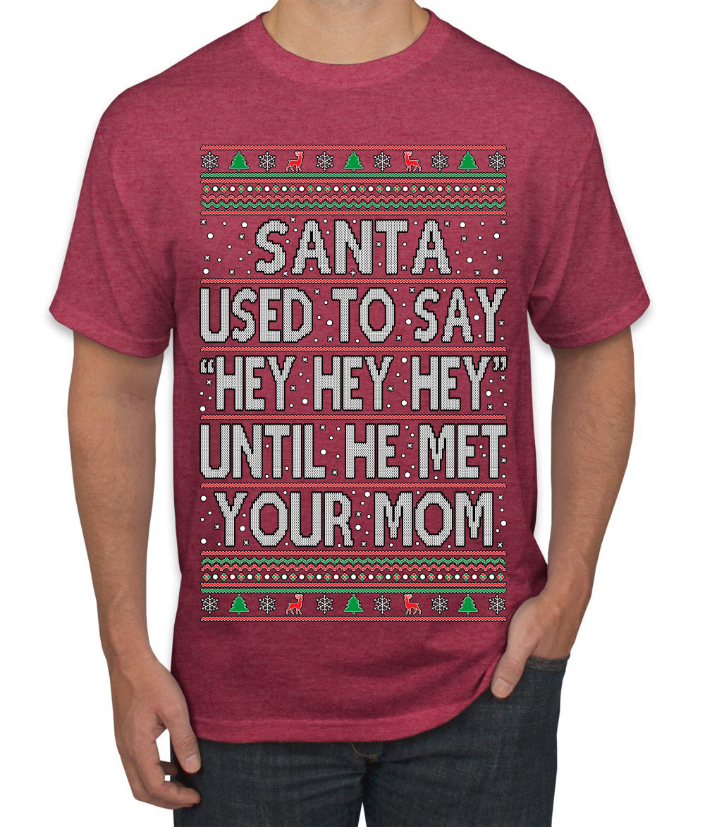 When Santa Used To Say Hey Until He Met Your Mom, Christmas Gifts, Funny Xmas Gift Idea, Ugly Christmas Sweater Men's T-Shirt