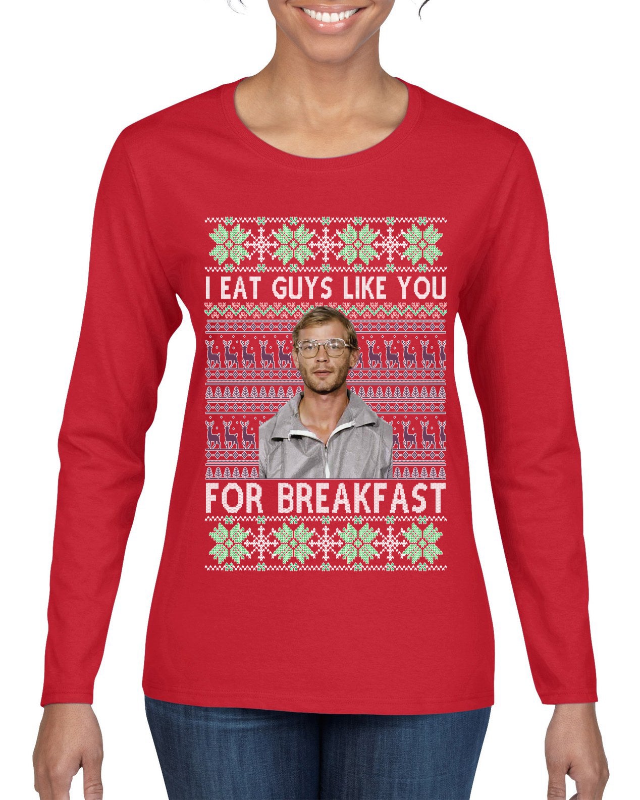 I Eat Guys Like You For Breakfast ,Christmas Gifts, Funny Xmas Gift Idea, Ugly Christmas Sweater Womens Graphic Long Sleeve T-Shirt