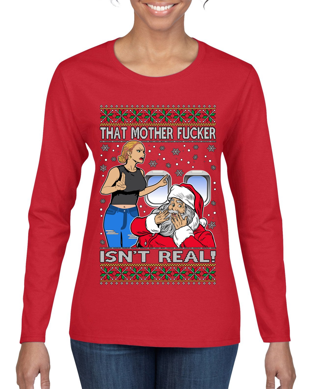 That Santa Mother F Isn't Real , Merry Christmas Tee, Ugly Christmas, Sweater Womens Graphic Long Sleeve T-Shirt