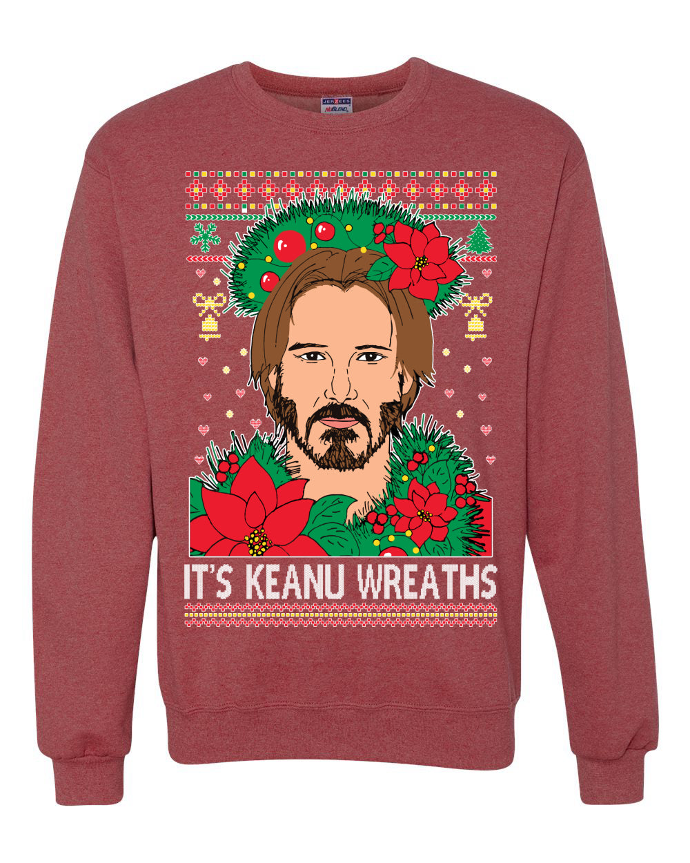 It's Keanu Wreaths ,Christmas Gifts, Funny Xmas Gift Idea, Ugly Christmas Sweater Unisex Crewneck Sweatshirt