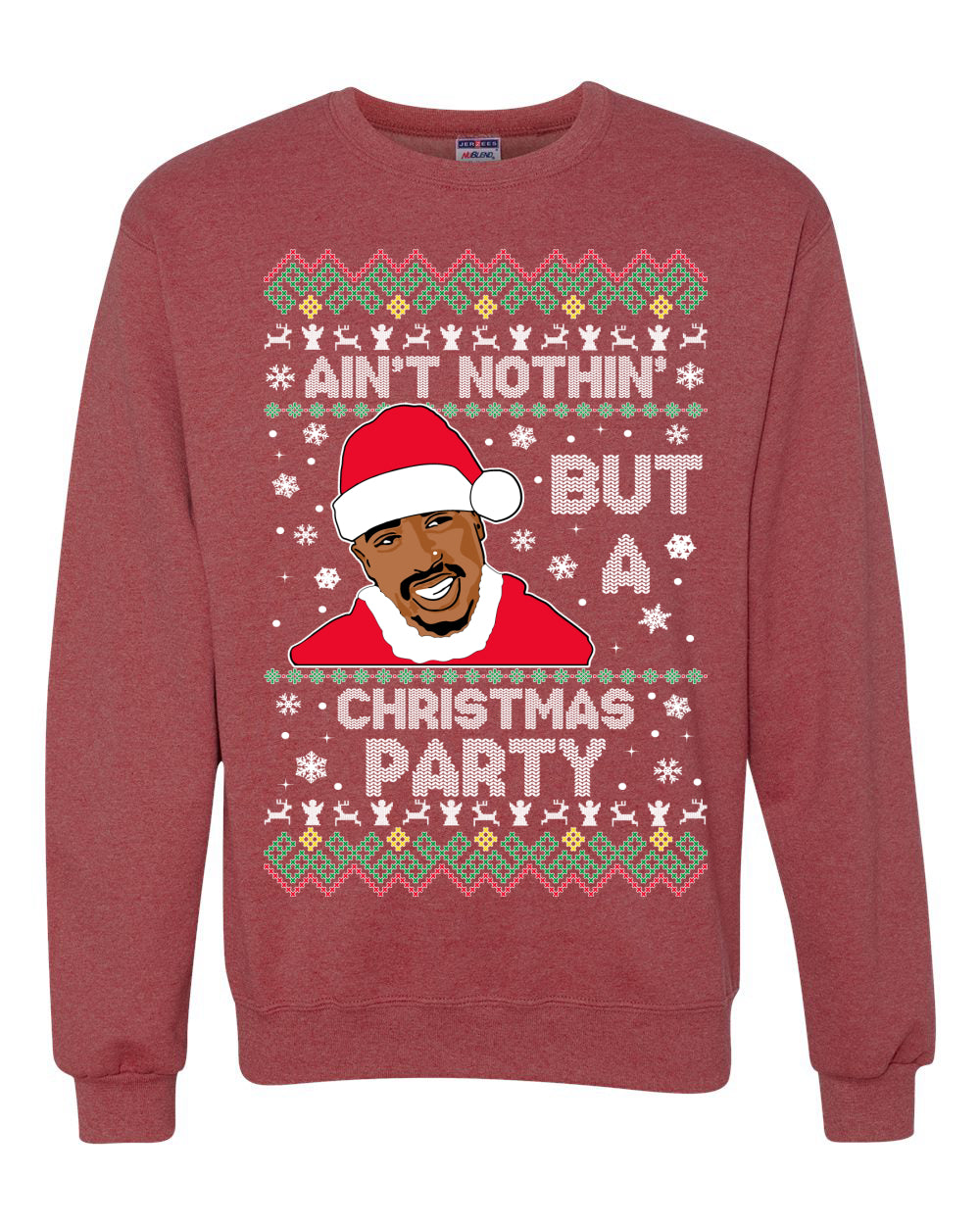 Tupac Aint Nothin But a Christmas Party, Christmas Gifts, Funny Xmas Gift Idea, Ugly Christmas Sweater Unisex Crewneck Sweatshirt