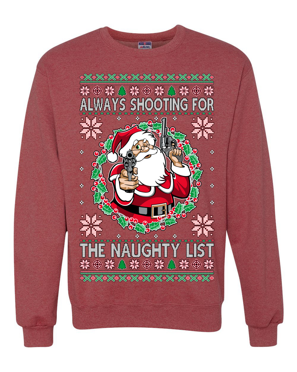 Always Shooting For The Naughty List ,Christmas Gifts, Funny Xmas Gift Idea, Ugly Christmas Sweater Unisex Crewneck Sweatshirt
