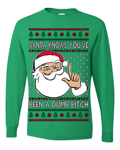 Santa Knows You've Been a Dumb Bitch Funny Vulgar Dirty Ugly Christmas Sweater Ugly Christmas Mens Long Sleeve Shirt