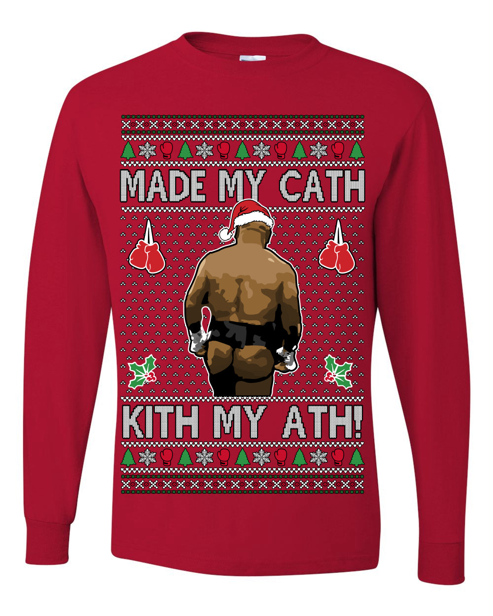 Made My Cath Kith My Ath, Funny Mike Tyson Cash Money Viral Kiss My Ass Boxing Fight Meme, Men Women Ugly Christmas Sweater Ugly Christmas Mens Long Sleeve Shirt