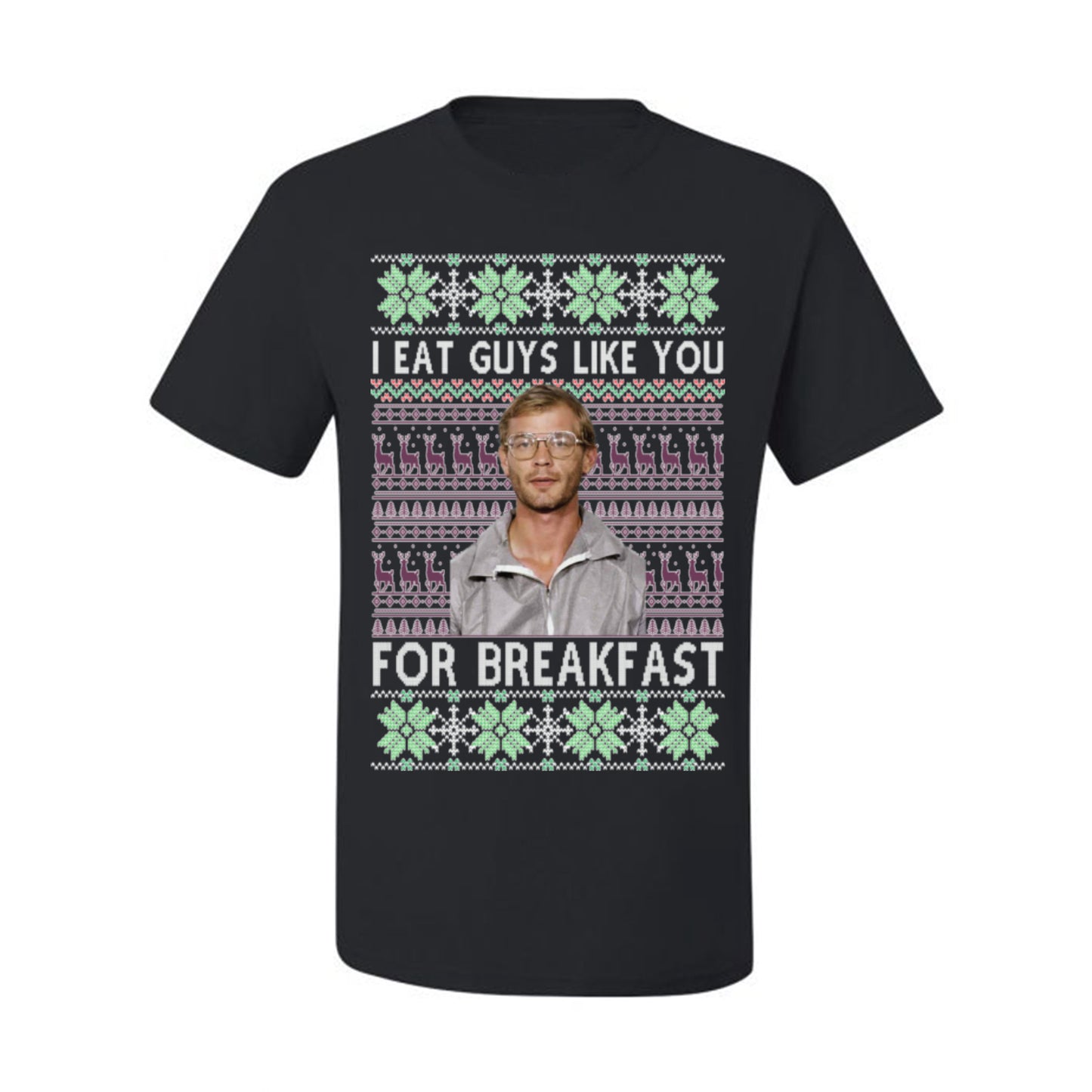 I Eat Guys Like You For Breakfast, Funny Viral Dahmer Horror Movie TV Show, Serial Killer Ugly Christmas Sweater Ugly Christmas Men's T-Shirt