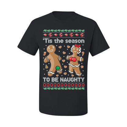 Tis the Season to be Naughty, Funny Gingerbread Cookie Gumdrop, Dirty Ginger Bread Cookies Joke Ugly Christmas Sweater Ugly Christmas Men's T-Shirt