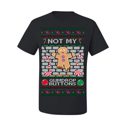 Not My Gumdrop Buttons, Funny Classic 2000s Kid Teen Movie Quote, Ugly Christmas Sweater Ugly Christmas Men's T-Shirt
