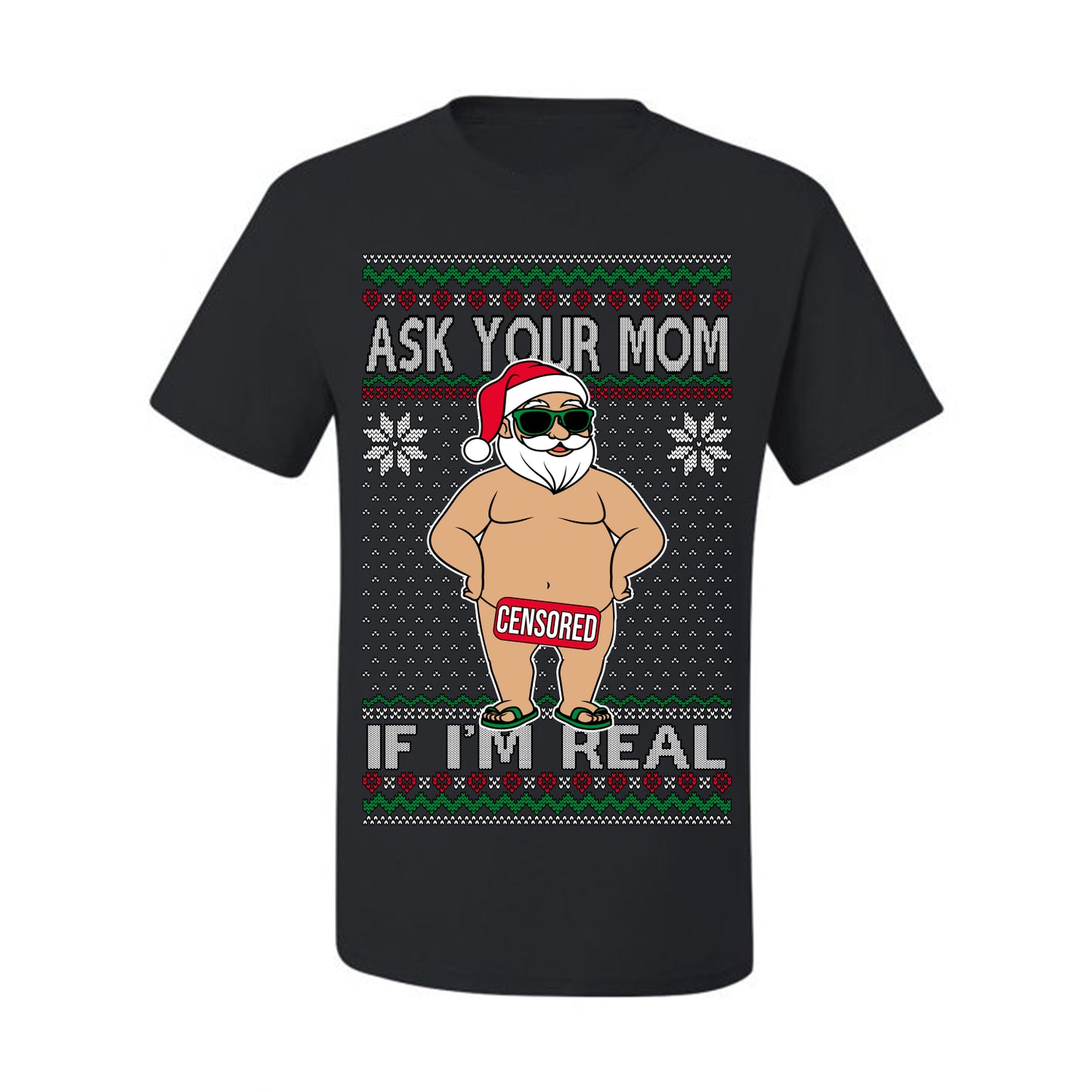 Ask Your Mom If I'm Real Funny, Funny Dirty Inappropriate Censored Santa Claus, Ugly Christmas Sweater Ugly Christmas Men's T-Shirt