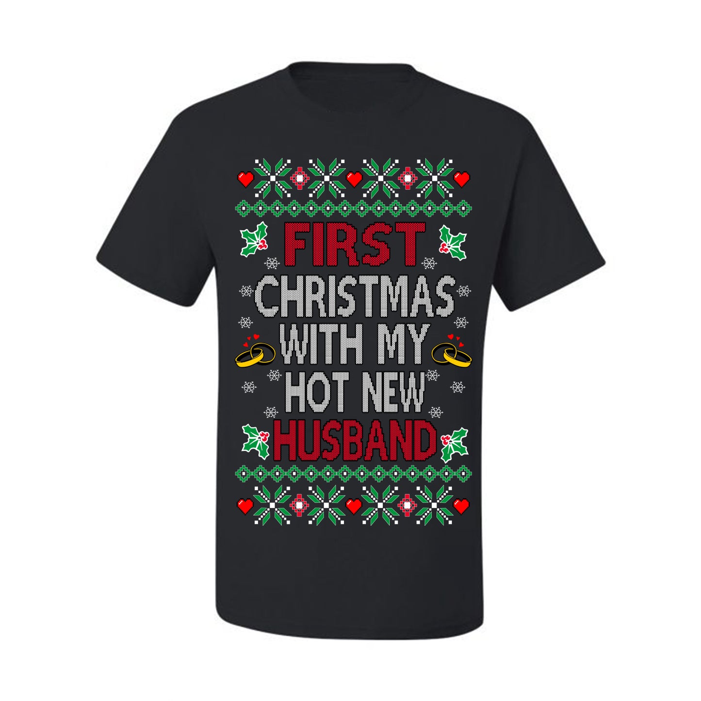First Christmas With My Hot New Husband, Classic Just Married Winter Holiday Newlywed Fiancee Marriage Wedding,  Ugly Christmas Sweater Ugly Christmas Men's T-Shirt
