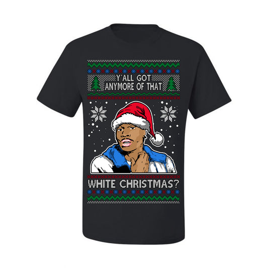 Y'all Got Anymore of that White Christmas, Funny Tyrone Biggums Crackhead Dave TV Show Crack Joke Parody Ugly Christmas Sweater Ugly Christmas Men's T-Shirt