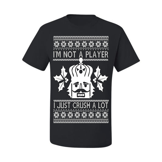I'm Not a Player I Just Crush A Lot, Funny Nutcracker Nut Cracker Classic Holiday Food Pun Ugly Christmas Sweater Ugly Christmas Men's T-Shirt