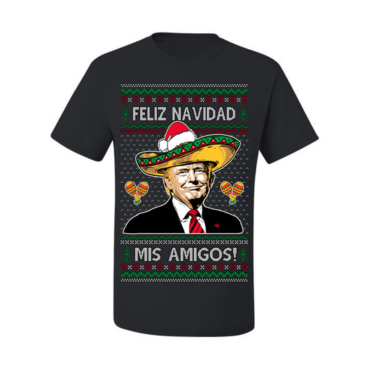 Feliz Navidad Mi Amigos, 47th USA President of the United States, Gift for Republicans Conservatives Ugly Christmas Sweater Ugly Christmas Men's T-Shirt