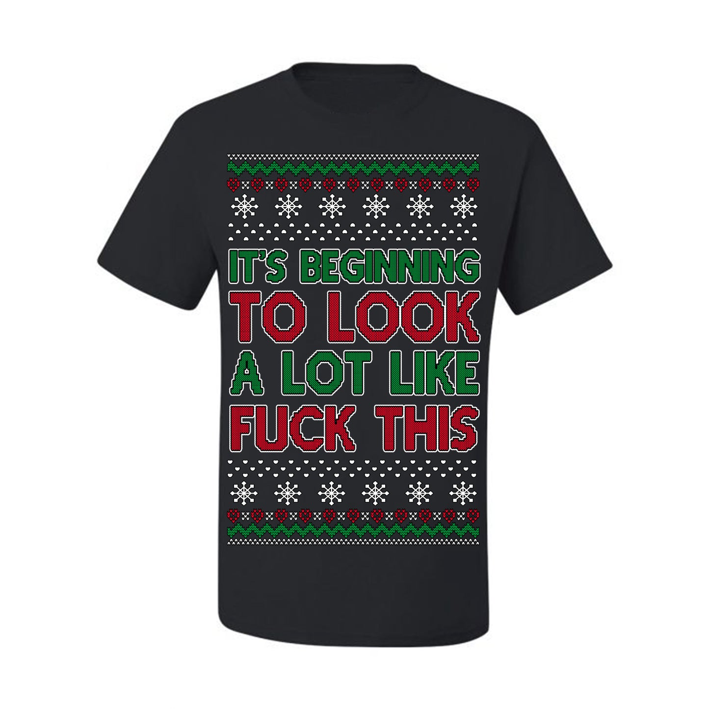 It's Beginning to Look a Lot Like Fuck This Funny Vulgar Swear Curse Words Ugly Christmas Sweater Ugly Christmas Men's T-Shirt