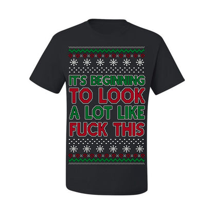It's Beginning to Look a Lot Like Fuck This Funny Vulgar Swear Curse Words Ugly Christmas Sweater Ugly Christmas Men's T-Shirt