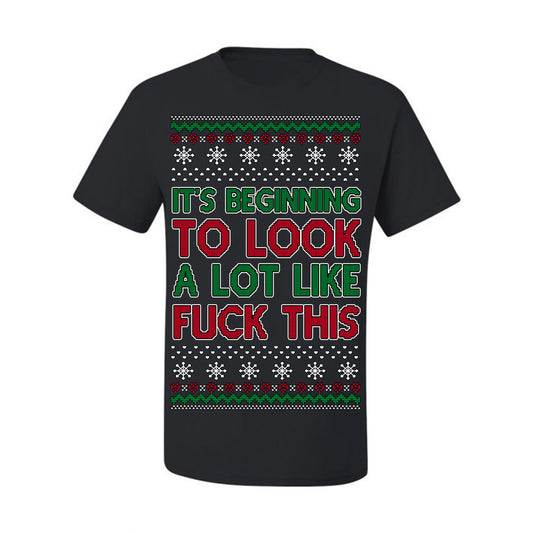 It's Beginning to Look a Lot Like Fuck This Funny Vulgar Swear Curse Words Ugly Christmas Sweater Ugly Christmas Men's T-Shirt