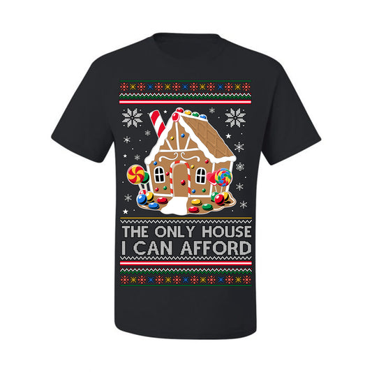 The Only House I Can Afford, Funny Viral Millennial Economy Market Retirement Meme Ugly Christmas Sweater Ugly Christmas Men's T-Shirt