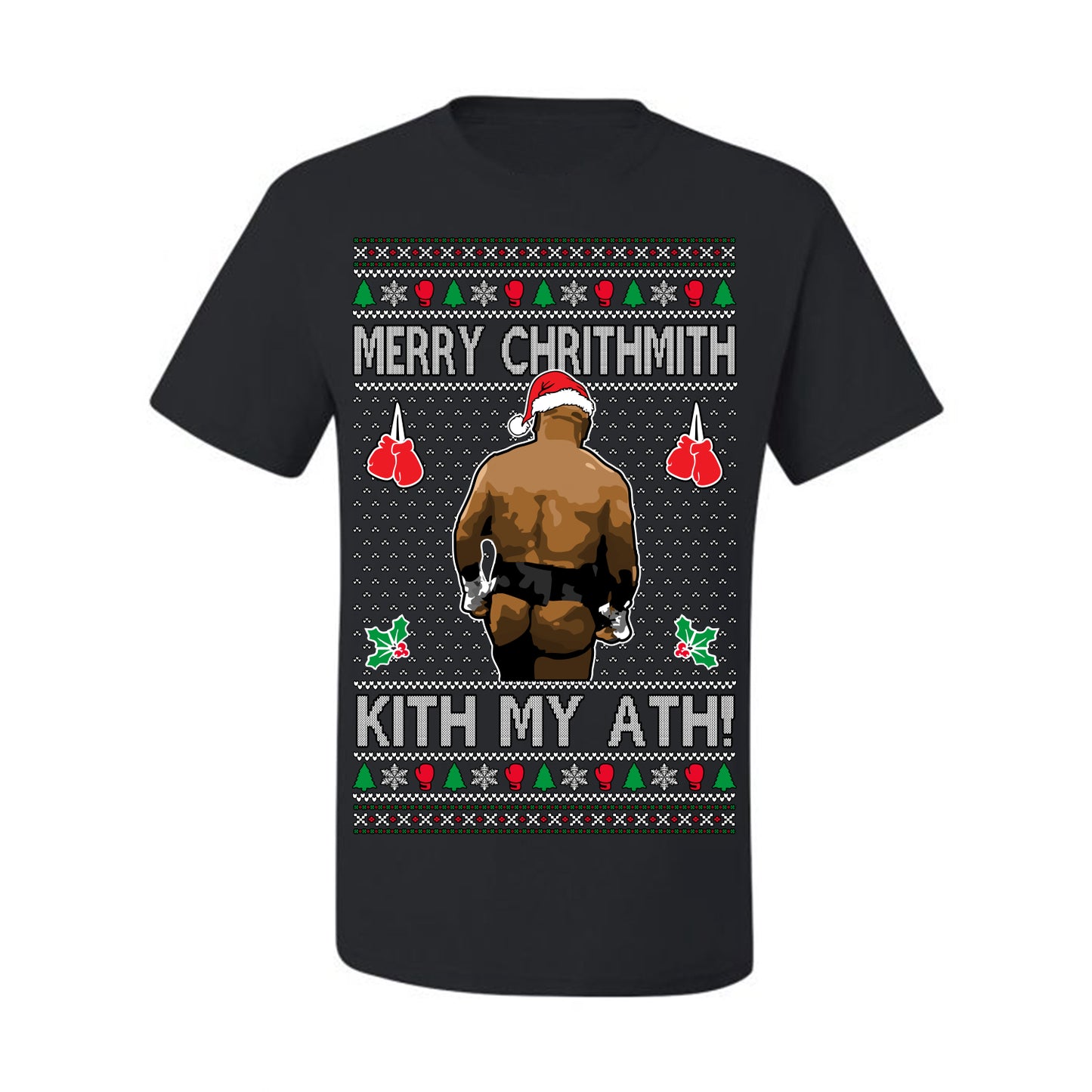 Merry Chrithmith Kith My Ath, Mike Tyson Butt Viral Kiss My Ass Boxing Fight Meme, Men Women Funny Ugly Christmas Sweater Ugly Christmas Men's T-Shirt