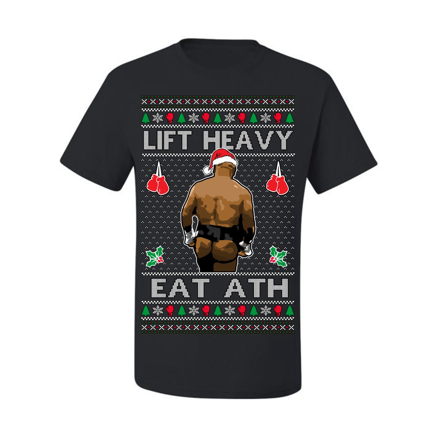 Lift Heavy Eat Ath Merry Chrithmith, Mike Tyson Butt Viral Weightlifting Lifting Boxing Fight Meme Men Women Funny Ugly Christmas Sweater Ugly Christmas Men's T-Shirt