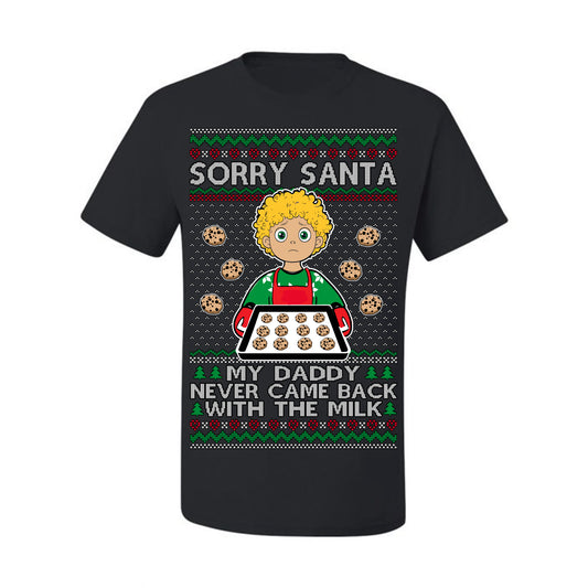 Sorry Santa Dad Never Came Back With Milk, Funny Viral Daddy Left Sad Kid Meme Ugly Christmas Sweater Ugly Christmas Men's T-Shirt