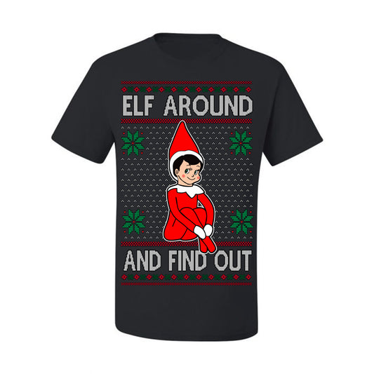 Elf Around and Find Out Funny Gift Toy on a Shelf, Classic Viral Winter Holidays Xmas Meme Ugly Christmas Sweater Ugly Christmas Men's T-Shirt