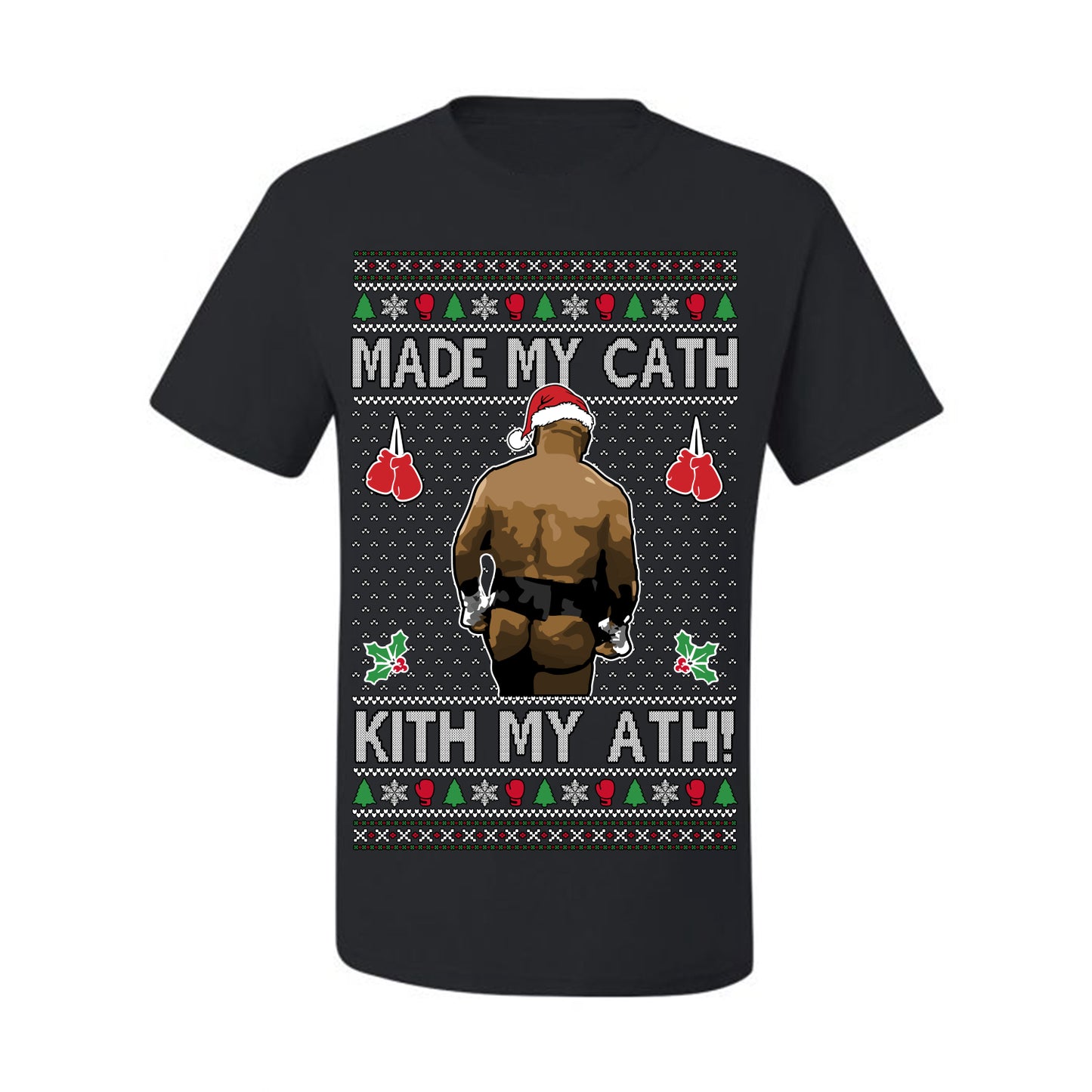 Made My Cath Kith My Ath, Funny Mike Tyson Cash Money Viral Kiss My Ass Boxing Fight Meme, Men Women Ugly Christmas Sweater Ugly Christmas Men's T-Shirt