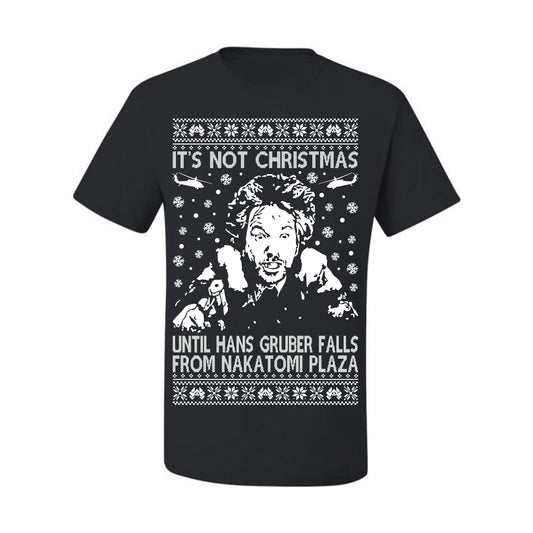 It's Not Christmas Until Hans Gruber Falls From Nakatomi Plaza White, Classic Xmas Movie McClane, Ugly Christmas Sweater Ugly Christmas Men's T-Shirt