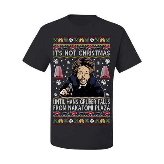 It's Not Christmas Until Hans Gruber Falls From Nakatomi Plaza Color, Classic Xmas Movie McClane, Ugly Christmas Sweater Ugly Christmas Men's T-Shirt
