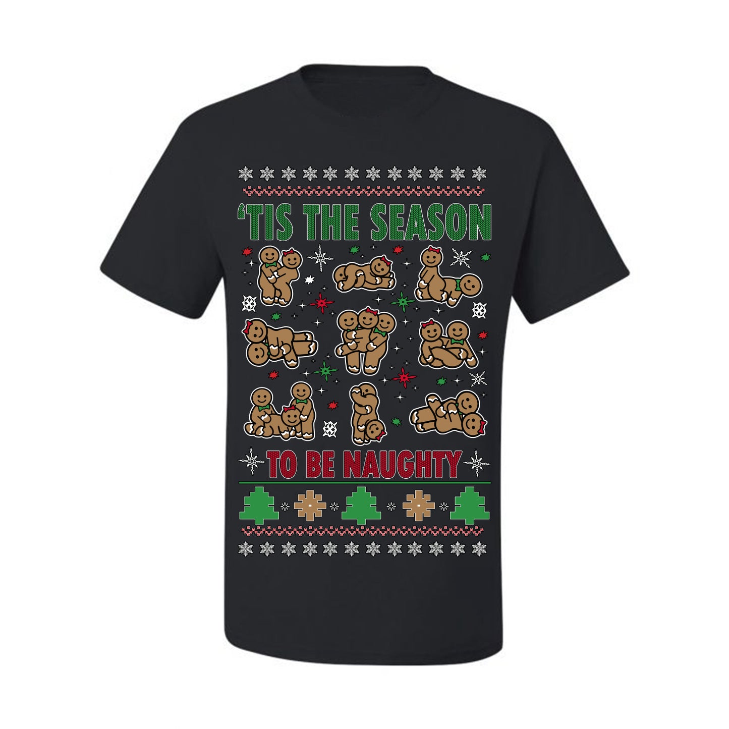 Tis' The Season To Be Naughty Funny Gingerbread Cookie Unisex Ugly Crewneck Sweatshirt Ugly Christmas Men's T-Shirt