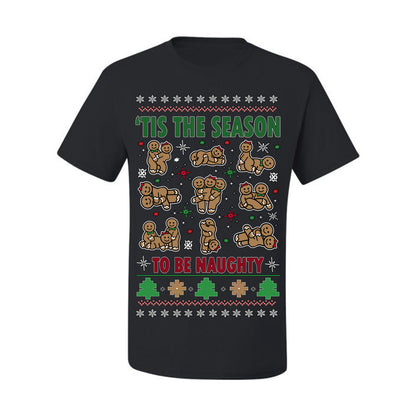 Tis' The Season To Be Naughty Funny Gingerbread Cookie Unisex Ugly Crewneck Sweatshirt Ugly Christmas Men's T-Shirt