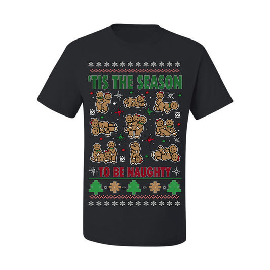 Tis' The Season To Be Naughty Funny Gingerbread Cookie Unisex Ugly Crewneck Sweatshirt Ugly Christmas Men's T-Shirt