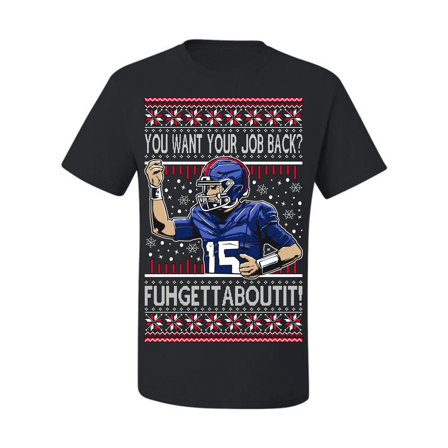 Want Your Job Back? Fuhgettaboutit Tommy Cutlets New York Sports QB Fantasy Sports Ugly Christmas Sweater Ugly Christmas Men's T-Shirt