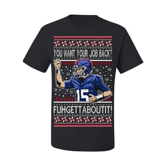 Want Your Job Back? Fuhgettaboutit Tommy Cutlets New York Sports QB Fantasy Sports Ugly Christmas Sweater Ugly Christmas Men's T-Shirt