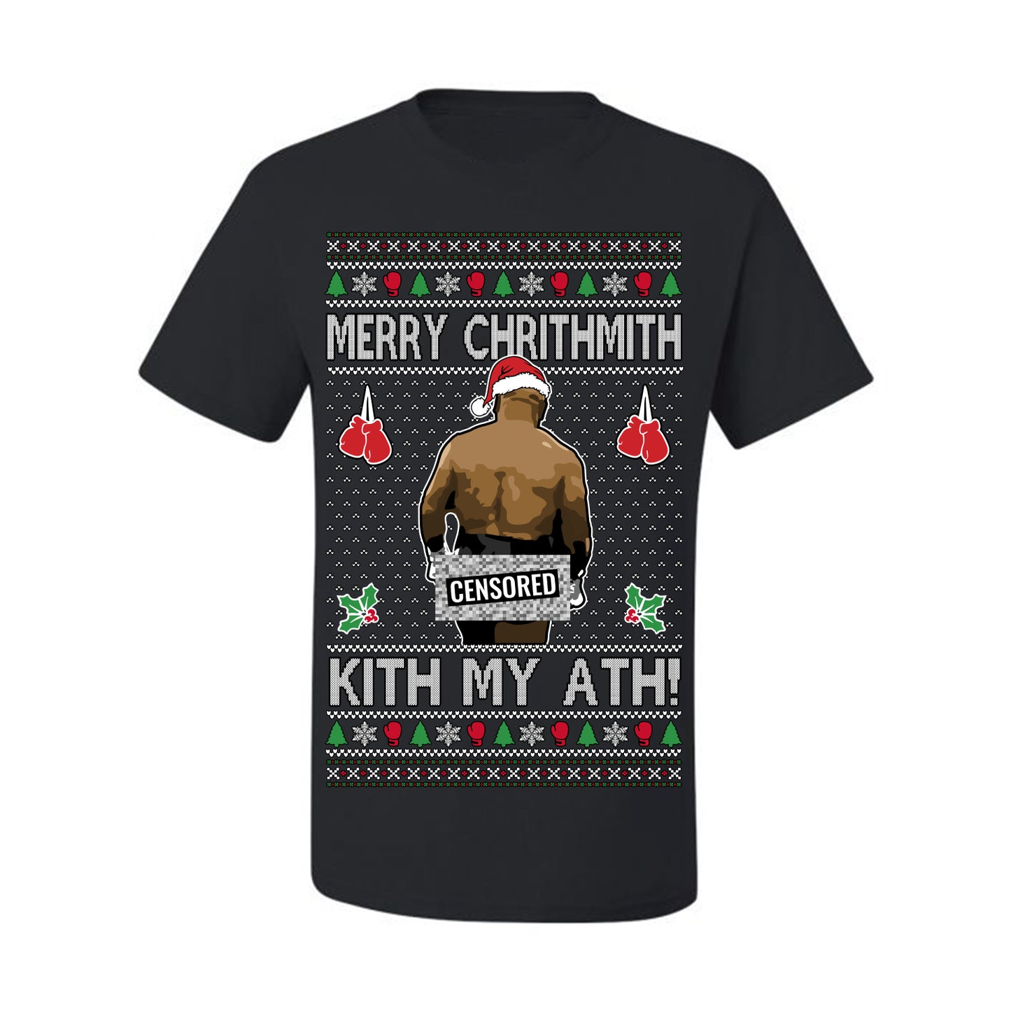 Merry Chrithmith Kith My Ath Censored, Funny Mike Tyson Viral Kiss My Ass Boxing Fight Meme, Men Women Ugly Christmas Sweater Ugly Christmas Men's T-Shirt