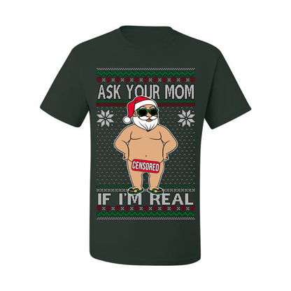 Ask Your Mom If I'm Real Funny, Funny Dirty Inappropriate Censored Santa Claus, Ugly Christmas Sweater Ugly Christmas Men's T-Shirt